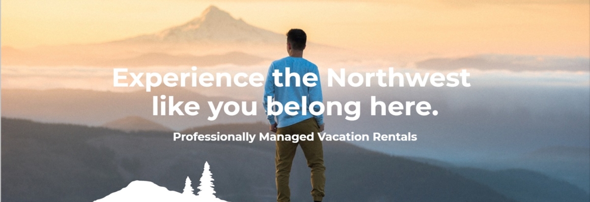 Man on a mountain top. Text: Experience the Northwest like you belong here. Professionally Managed Vacation Rentals.